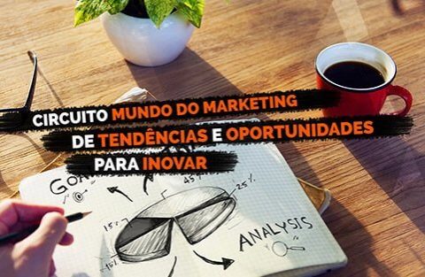 Marketing e inovação: saiba o que está rolando no Circuito Mundo do Marketing