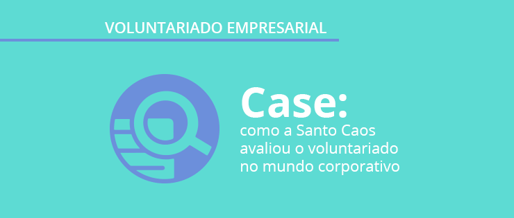 Case de pesquisa de mercado: um estudo sobre voluntariado e engajamento