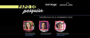 Papo de Pesquisa – Tendências do e-commerce para 2022