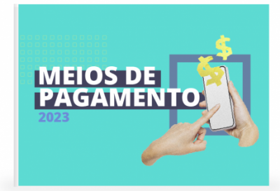 Pesquisa Meios de Pagamento no Brasil: dados sobre os principais meios de pagamento do consumidor brasileiro em 2023