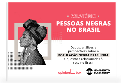 Pessoas Negras no Brasil: pesquisa mostra dados inéditos