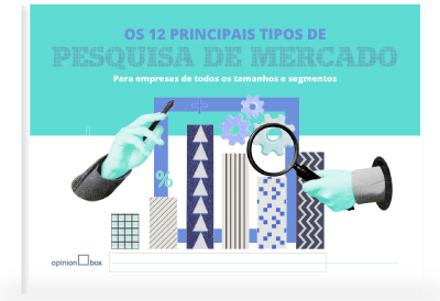 Tipos de pesquisa de mercado: quais você deve realizar no seu negócio?