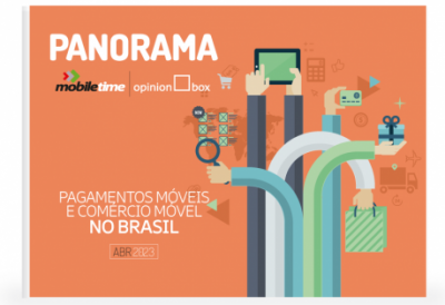 Pagamentos móveis e Comércio Móvel no Brasil: pesquisa Panorama Mobile Time/Opinion Box